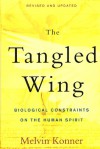 The Tangled Wing: Biological Constraints on the Human Spirit - Melvin Konner