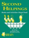 Second Helpings: Books and Activities about Food - Jan Irving, Robin Currie