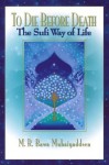 To Die Before Death: The Sufi Way of Life - M.R. Bawa Muhaiyaddeen