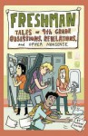 Freshman: Tales of 9th Grade Obsessions, Revelations, and Other Nonsense - Corinne Mucha