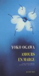 Amours en marge - Yōko Ogawa