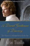 Discreet Gentleman Book One: A Discreet Gentleman of Discovery - Kris Tualla