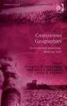 Contentious Geographies: Environmental Knowledge, Meaning, Scale - Michael K Goodman, Maxwell T Boykoff