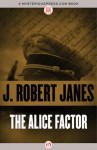 The Alice Factor - Joseph Robert Janes