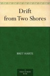 Drift from Two Shores - Bret Harte