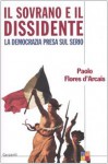 Il sovrano e il dissidente ovvero la democrazia presa sul serio - Paolo Flores d'Arcais