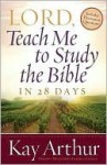 Lord, Teach Me to Study the Bible in 28 Days - Kay Arthur