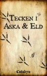 Tecken i aska och eld - Catahya, Maria Helena Stanke, Anna Högberg, Maria Nygård, Daniel Albertsson, Andrea Grave-Müller, Robert Andersson, Carl Claeson, Camilla Jönsson, Rikard Slapak, Fredrik F.G. Granlund, Melvin Morrow, Lisa Lindh, Pia Lindestrand, Anna Blixt, Elin Holmerin