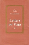 Letters on Yoga, Vol 2 - Śrī Aurobindo