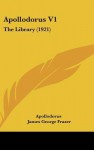 The Library 1 - Apollodorus, James George Frazer