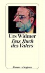 Das Buch des Vaters - Urs Widmer