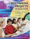 Multimedia Projects in Education: Designing, Producing, and Assessing - Karen S. Ivers, Ann E. Barron