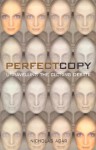 Perfect Copy: Unravelling the Cloning Debate - Nicholas Agar