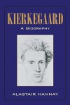 Kierkegaard: A Biography - Alastair Hannay