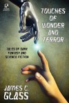 Touches of Wonder and Fantasy: Tales of Dark Fantasy and Science Fiction / Voyages in Mind and Space: Stories of Mystery and Fantasy (Wildside Double - James C. Glass