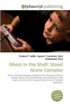 Ghost in the Shell: Stand Alone Complex - Agnes F. Vandome, John McBrewster, Sam B Miller II