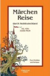 Märchenreise Durch Süddeutschland - von Thüringen bis Württemberg - Sigrid Früh