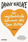 Der unglaubliche Sommer des Tom Ditto: Roman - Danny Wallace, Jörn Ingwersen