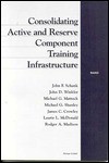 Consolidating Active and Reserve Component Training Infrastructure - John F. Schank