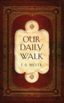 Our Daily Walk - F.B. Meyer