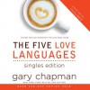 The Five Love Languages: Singles Edition (Audio) - Gary Chapman, Chris Fabry