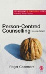 Person-Centred Counselling in a Nutshell - Roger Casemore, Windy Dryden