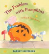 The Problem with Pumpkins: A Hip & Hop Story - Barney Saltzberg