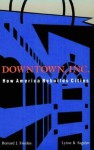 Downtown, Inc.: How America Rebuilds Cities - Bernard J. Frieden, Lynne B. Sagalyn