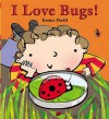 I Love Bugs!. Emma Dodd - Emma Dodd