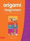 Origami for Beginners: The Creative World of Paper Folding - Florence Temko