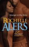 Stranger In My Arms - Rochelle Alers