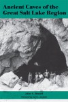 Ancient Caves of the Great Salt Lake Region - Julian Haynes Steward, Joel C. Janetski