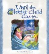 Until the Christ Child Came - Dandi Daley Mackall