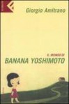 Il mondo di Banana Yoshimoto - Giorgio Amitrano