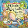 Sir Charlie Stinky Socks And The Really Big Adventure - Kristina Stephenson