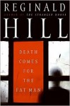 Death Comes For The Fat Man (Dalziel & Pascoe, #22) - Reginald Hill