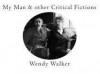 My Man & Other Critical Ficitons - Wendy Walker