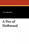 A Fire of Driftwood - D.K. Broster