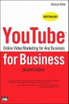 Youtube for Business: Online Video Marketing for Any Business, 2/E - Michael Miller