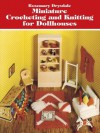 Miniature Crocheting and Knitting for Dollhouses (Dover Knitting, Crochet, Tatting, Lace) - Rosemary Drysdale