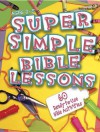 Super Simple Bible Lessons (Ages 3-5): 60 Ready-To-Use Bible Activities for Ages 3-5 - Leedell Stickler