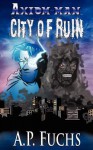 City of Ruin: A Superhero Novel [Axiom-Man Saga Book 3] - A.P. Fuchs