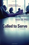 Called to Serve: Creating and Nurturing the Effective Volunteer Board - Max DePree