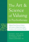 The Art and Science of Valuing in Psychotherapy - Joanne Dahl, Tobias Lundgren, Jennifer Plumb, Ian Stewart