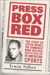 Press Box Red: The Story of Lester Rodney, the Communist Who Helped Break the Color Line in American Sports - Irwin Silber, Jules Tygiel