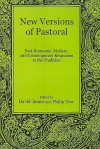 New Versions of Pastoral: Post-Romantic, Modern, and Contemporary Responses to the Tradition - David James