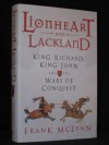 Lionheart and Lackland: King Richard, King John and the Wars of Conquest - Frank McLynn