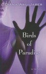 Birds of Paradise - Diana Abu-Jaber