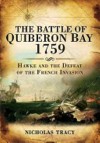 Battle of Quiberon Bay, 1759: Hawke and the Defeat of the French Invasion - Nicholas Tracy