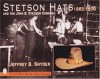 Stetson Hats and the John B. Stetson Hat Company: 1865-1970 (Schiffer Book with Values) - Jeffrey B. Snyder